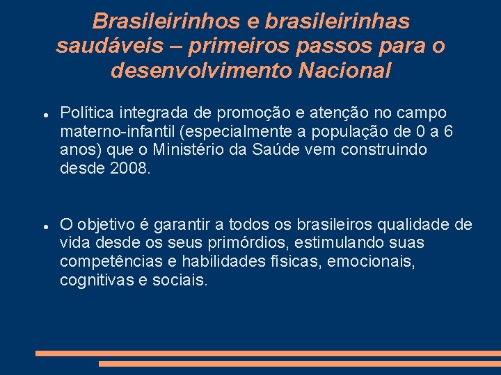 Brasileirinhos e brasileirinhas saudáveis – primeiros passos para o desenvolvimento Nacional Política integrada de