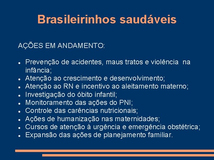 Brasileirinhos saudáveis AÇÕES EM ANDAMENTO: Prevenção de acidentes, maus tratos e violência na infância;