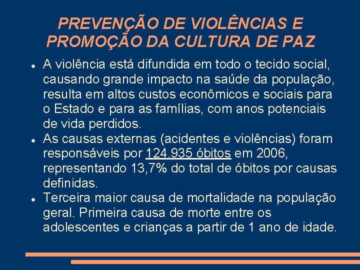 PREVENÇÃO DE VIOLÊNCIAS E PROMOÇÃO DA CULTURA DE PAZ A violência está difundida em