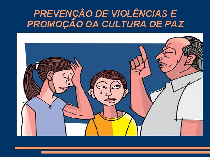 PREVENÇÃO DE VIOLÊNCIAS E PROMOÇÃO DA CULTURA DE PAZ 