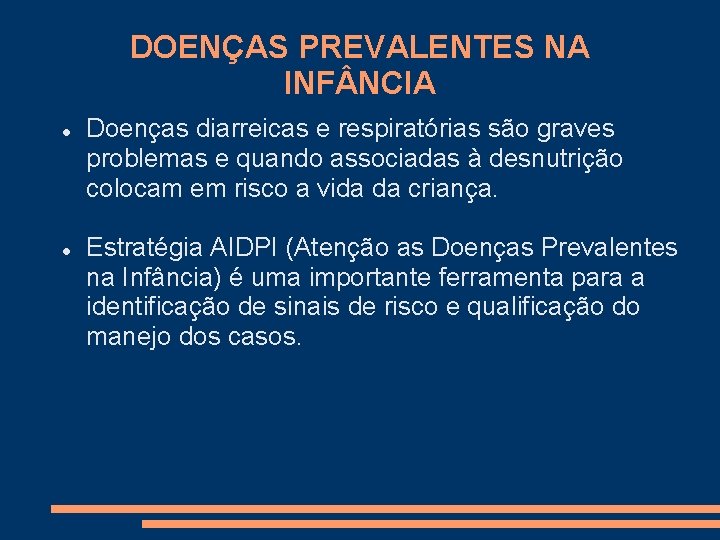 DOENÇAS PREVALENTES NA INF NCIA Doenças diarreicas e respiratórias são graves problemas e quando