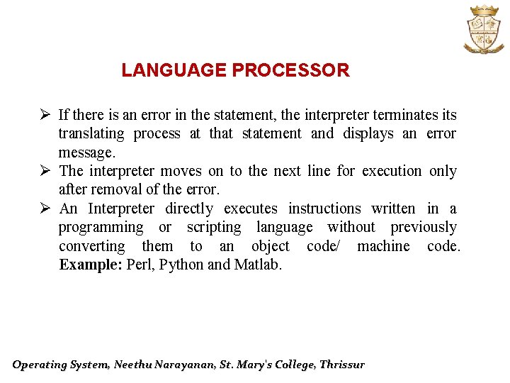 LANGUAGE PROCESSOR Ø If there is an error in the statement, the interpreter terminates