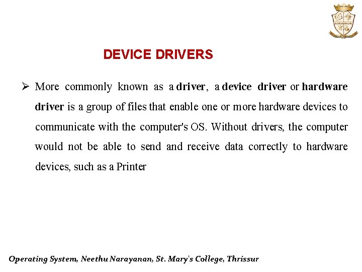 DEVICE DRIVERS Ø More commonly known as a driver, a device driver or hardware