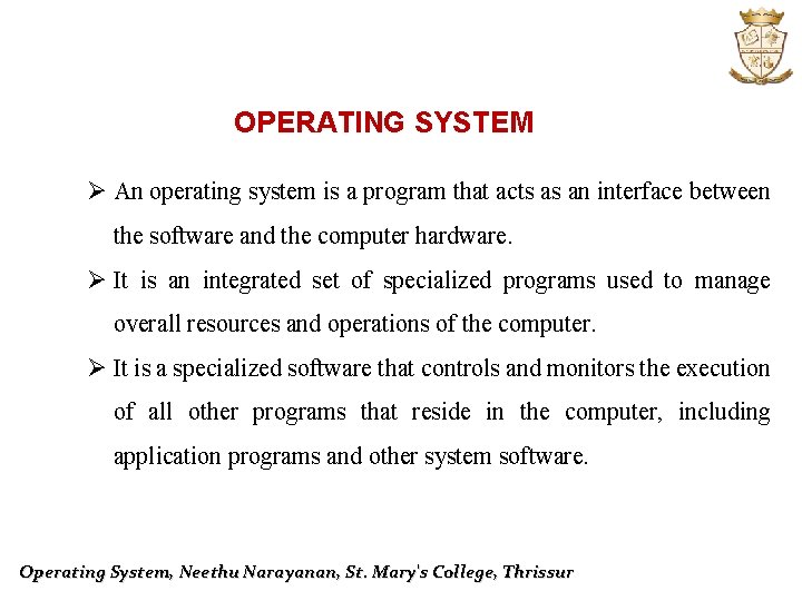 OPERATING SYSTEM Ø An operating system is a program that acts as an interface