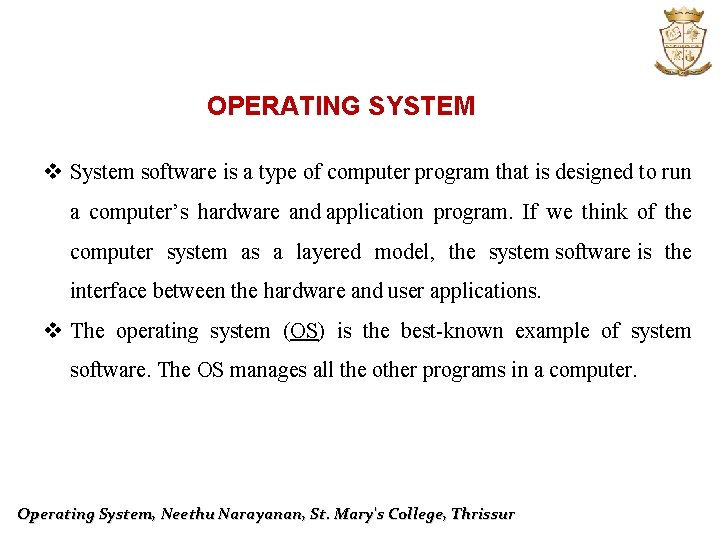 OPERATING SYSTEM v System software is a type of computer program that is designed