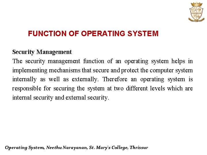 FUNCTION OF OPERATING SYSTEM Security Management The security management function of an operating system