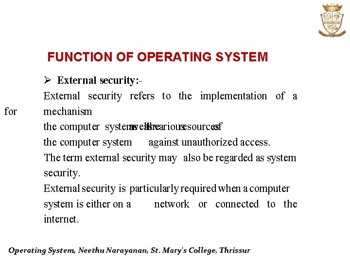 FUNCTION OF OPERATING SYSTEM for Ø External security: External security refers to the implementation