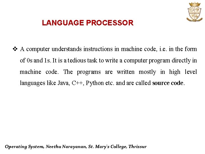 LANGUAGE PROCESSOR v A computer understands instructions in machine code, i. e. in the