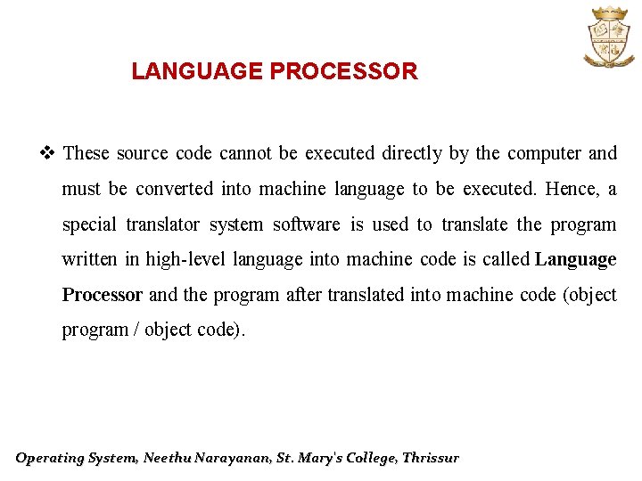 LANGUAGE PROCESSOR v These source code cannot be executed directly by the computer and