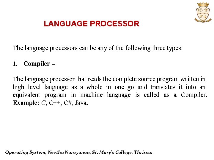 LANGUAGE PROCESSOR The language processors can be any of the following three types: 1.