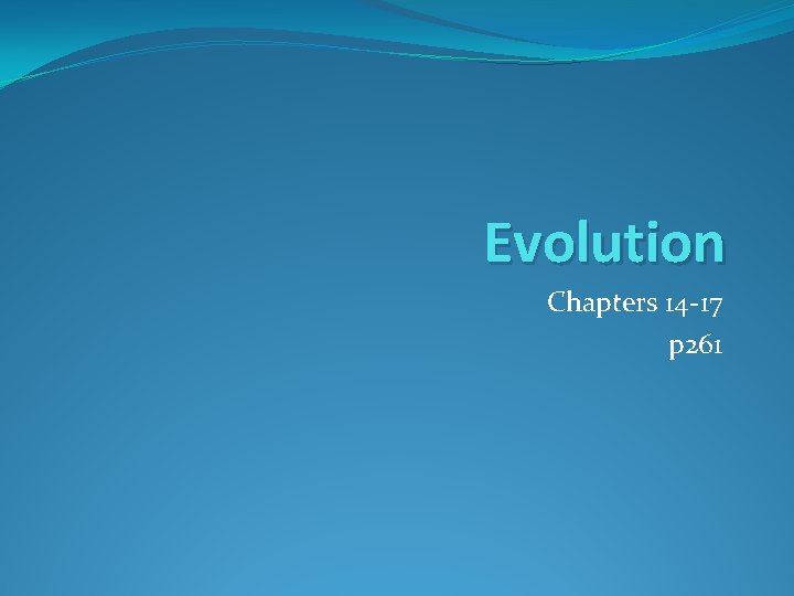 Evolution Chapters 14 -17 p 261 