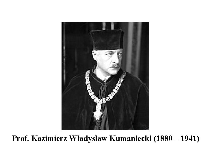 Prof. Kazimierz Władysław Kumaniecki (1880 – 1941) 