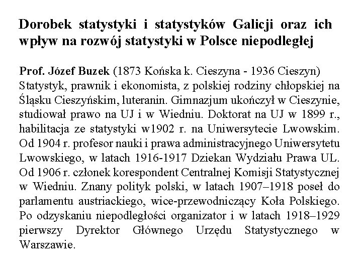 Dorobek statystyki i statystyków Galicji oraz ich wpływ na rozwój statystyki w Polsce niepodległej