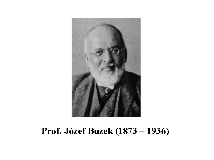 Prof. Józef Buzek (1873 – 1936) 