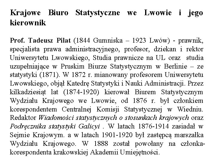 Krajowe Biuro Statystyczne we Lwowie i jego kierownik Prof. Tadeusz Pilat (1844 Gumniska –