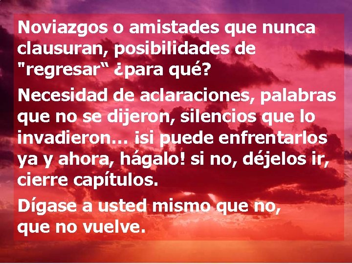 Noviazgos o amistades que nunca clausuran, posibilidades de "regresar“ ¿para qué? Necesidad de aclaraciones,