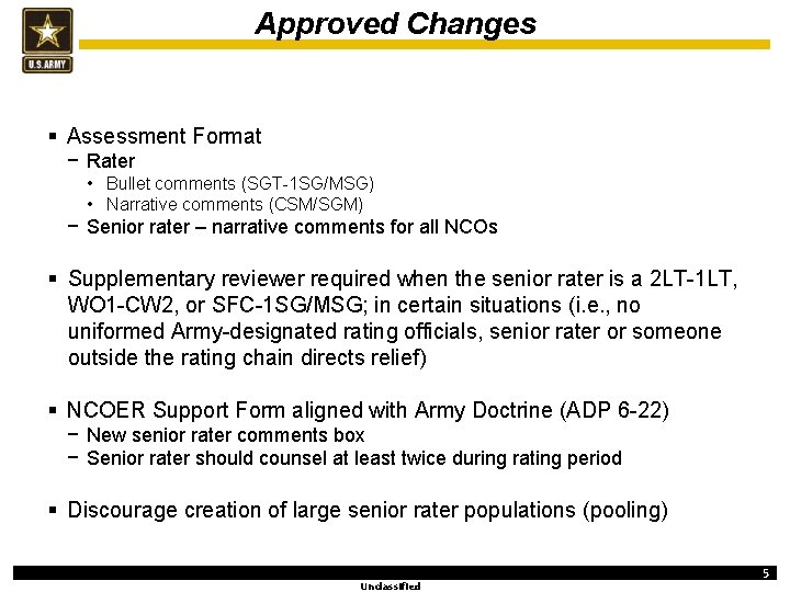 Approved Changes § Assessment Format − Rater • Bullet comments (SGT-1 SG/MSG) • Narrative