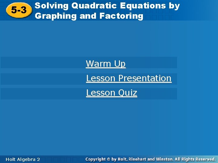 Solving Quadratic Equations by 5 -3 Graphing and Factoring Warm Up Lesson Presentation Lesson