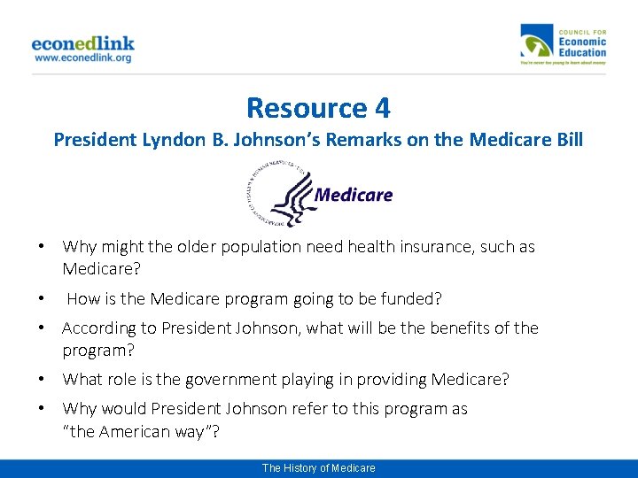 Resource 4 President Lyndon B. Johnson’s Remarks on the Medicare Bill • Why might