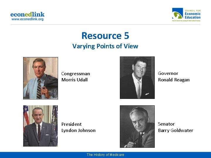 Resource 5 Varying Points of View Congressman Morris Udall Governor Ronald Reagan President Lyndon