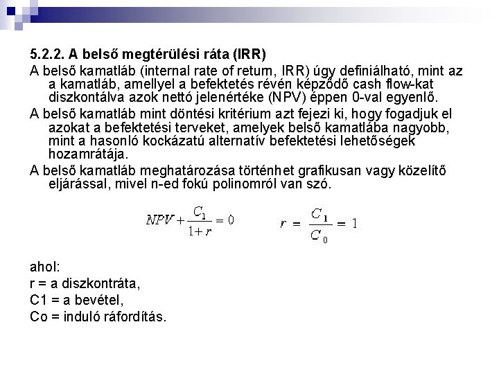 5. 2. 2. A belső megtérülési ráta (IRR) A belső kamatláb (internal rate of