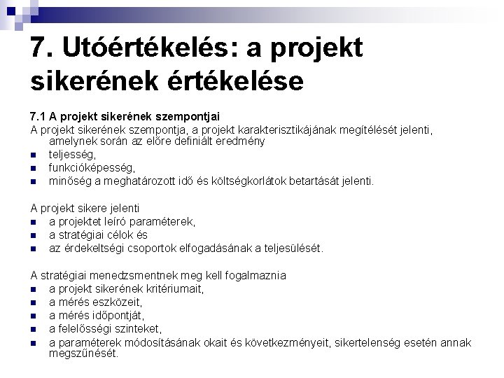 7. Utóértékelés: a projekt sikerének értékelése 7. 1 A projekt sikerének szempontjai A projekt
