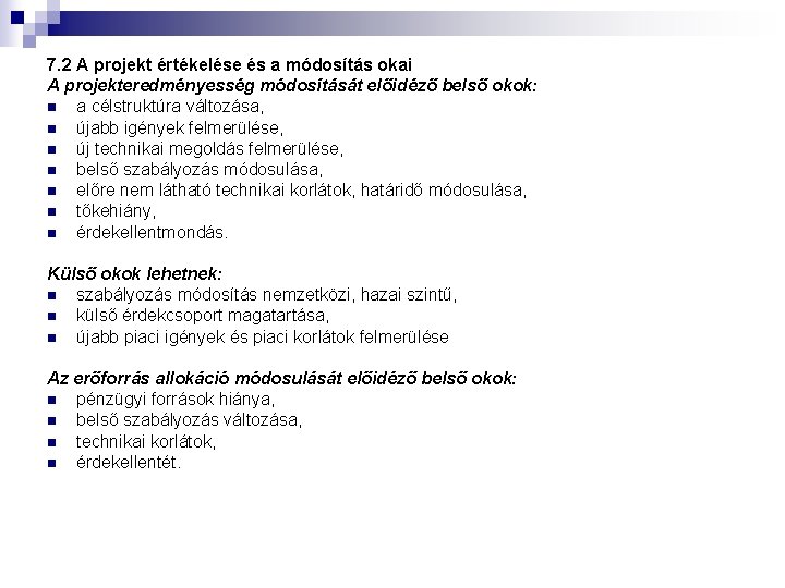 7. 2 A projekt értékelése és a módosítás okai A projekteredményesség módosítását előidéző belső