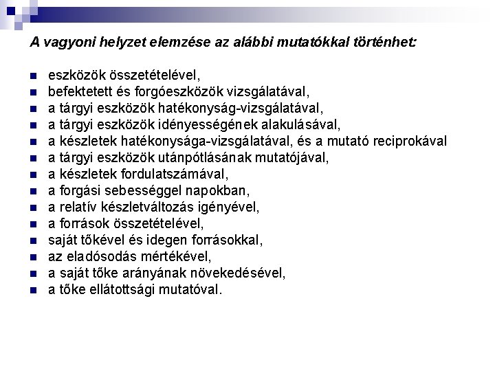 A vagyoni helyzet elemzése az alábbi mutatókkal történhet: n n n n eszközök összetételével,