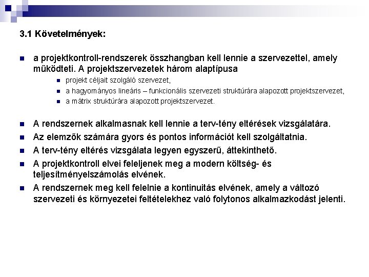 3. 1 Követelmények: n a projektkontroll-rendszerek összhangban kell lennie a szervezettel, amely működteti. A