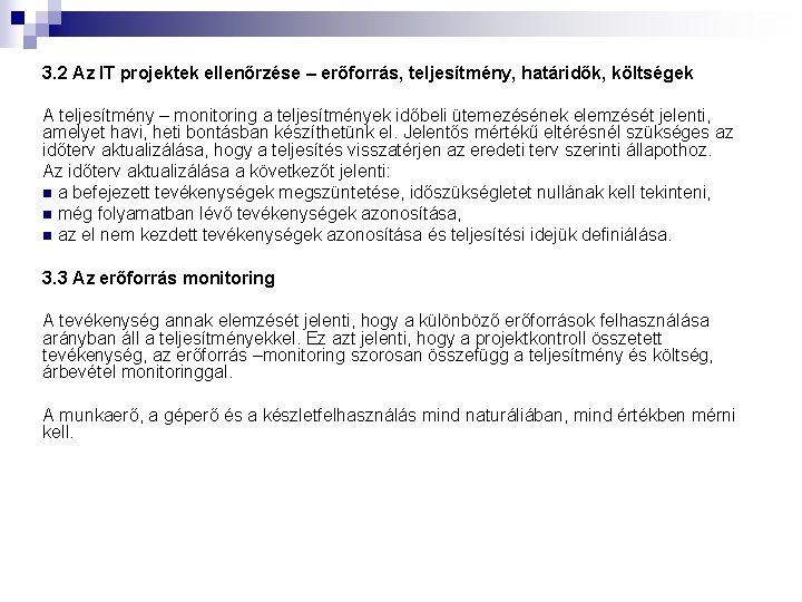 3. 2 Az IT projektek ellenőrzése – erőforrás, teljesítmény, határidők, költségek A teljesítmény –