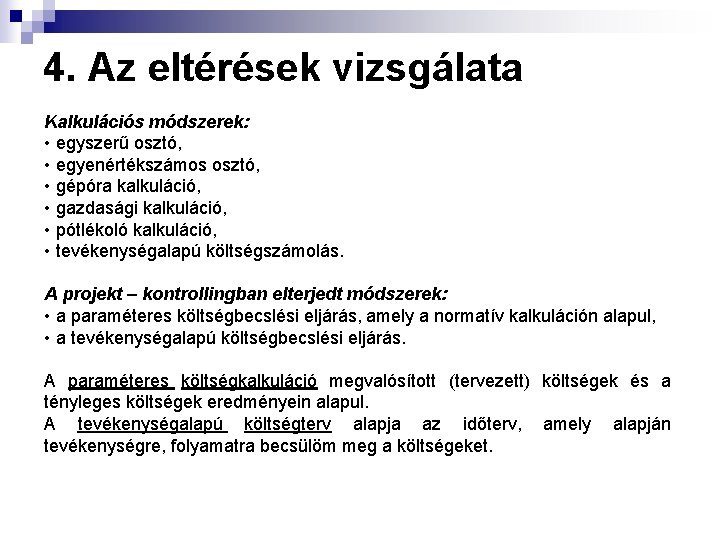 4. Az eltérések vizsgálata Kalkulációs módszerek: • egyszerű osztó, • egyenértékszámos osztó, • gépóra