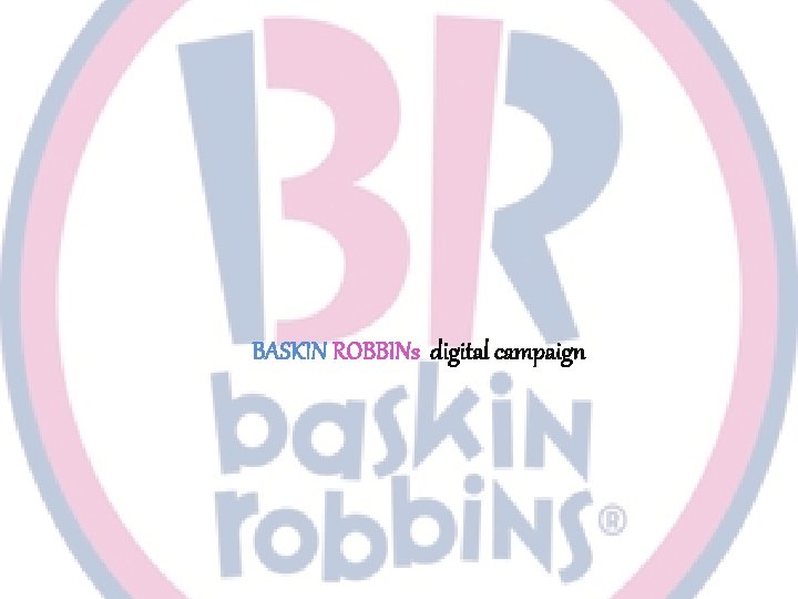 BASKIN ROBBINs digital campaign 