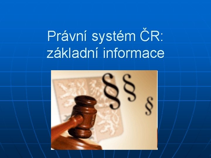 Právní systém ČR: základní informace 