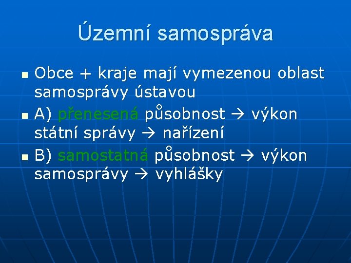 Územní samospráva n n n Obce + kraje mají vymezenou oblast samosprávy ústavou A)