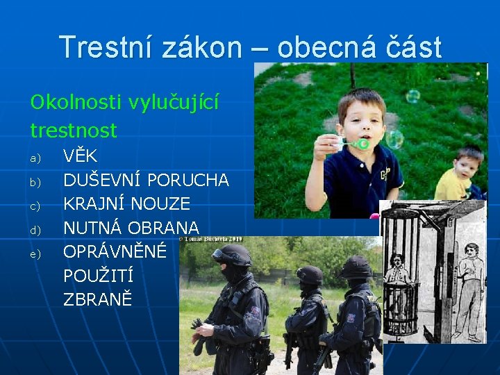 Trestní zákon – obecná část Okolnosti vylučující trestnost a) b) c) d) e) VĚK