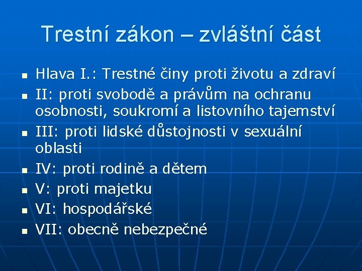 Trestní zákon – zvláštní část n n n n Hlava I. : Trestné činy