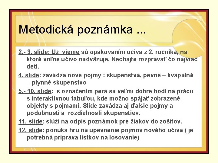 Metodická poznámka. . . 2. - 3. slide: Už vieme sú opakovaním učiva z