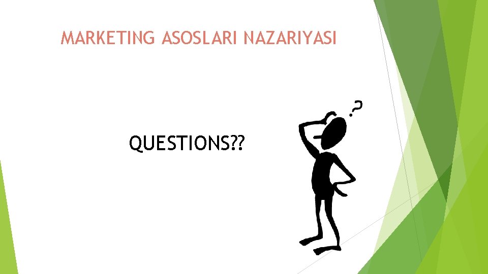 MARKETING ASOSLARI NAZARIYASI QUESTIONS? ? 