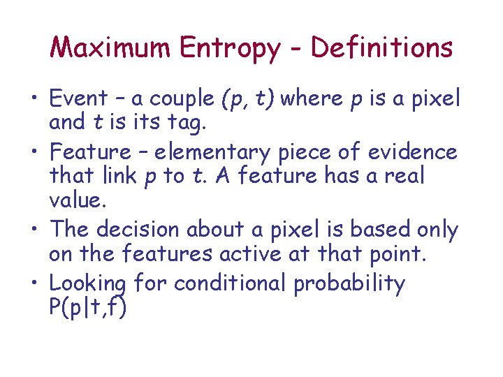 Maximum Entropy - Definitions • Event – a couple (p, t) where p is