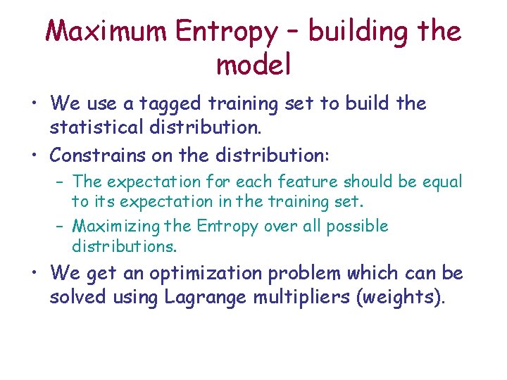 Maximum Entropy – building the model • We use a tagged training set to