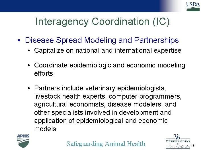 Interagency Coordination (IC) • Disease Spread Modeling and Partnerships • Capitalize on national and