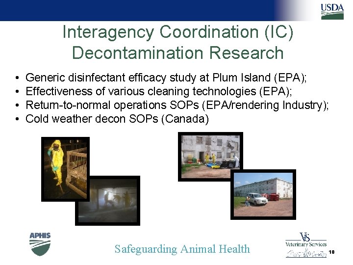 Interagency Coordination (IC) Decontamination Research • Generic disinfectant efficacy study at Plum Island (EPA);