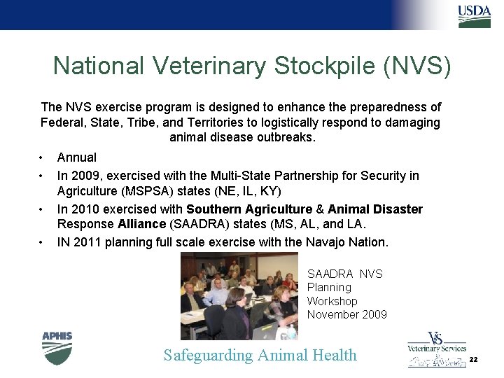 National Veterinary Stockpile (NVS) The NVS exercise program is designed to enhance the preparedness