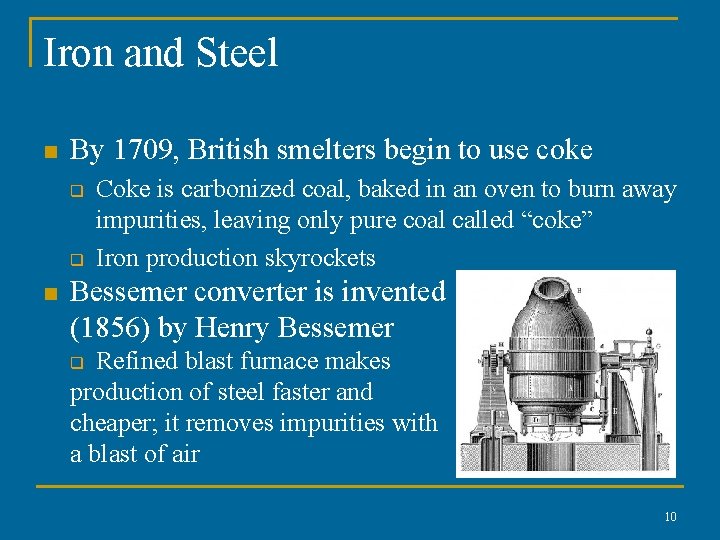 Iron and Steel n By 1709, British smelters begin to use coke q q Iron and Steel n By 1709, British smelters begin to use coke q q