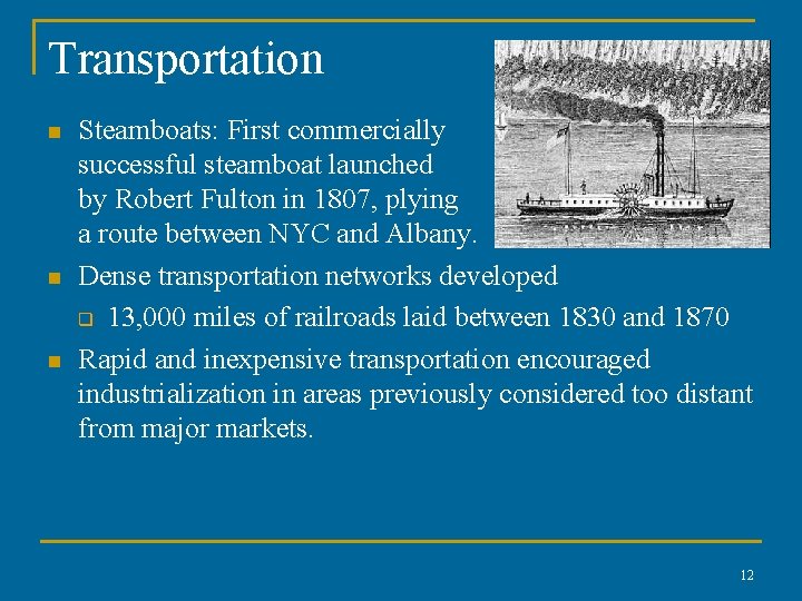 Transportation n Steamboats: First commercially successful steamboat launched by Robert Fulton in 1807, plying Transportation n Steamboats: First commercially successful steamboat launched by Robert Fulton in 1807, plying