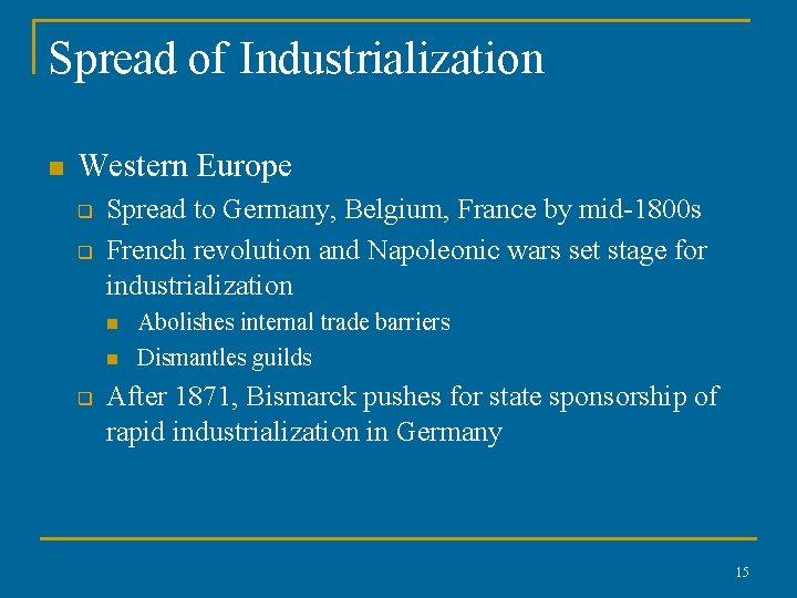Spread of Industrialization n Western Europe q q Spread to Germany, Belgium, France by Spread of Industrialization n Western Europe q q Spread to Germany, Belgium, France by