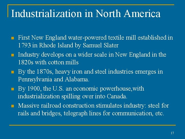 Industrialization in North America n n n First New England water-powered textile mill established Industrialization in North America n n n First New England water-powered textile mill established
