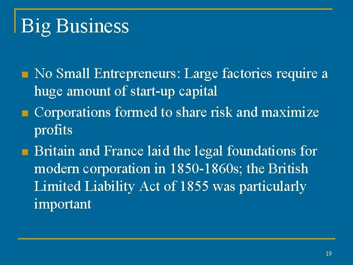 Big Business n n n No Small Entrepreneurs: Large factories require a huge amount Big Business n n n No Small Entrepreneurs: Large factories require a huge amount