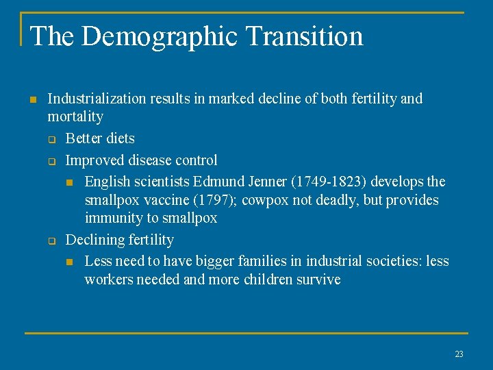 The Demographic Transition n Industrialization results in marked decline of both fertility and mortality The Demographic Transition n Industrialization results in marked decline of both fertility and mortality