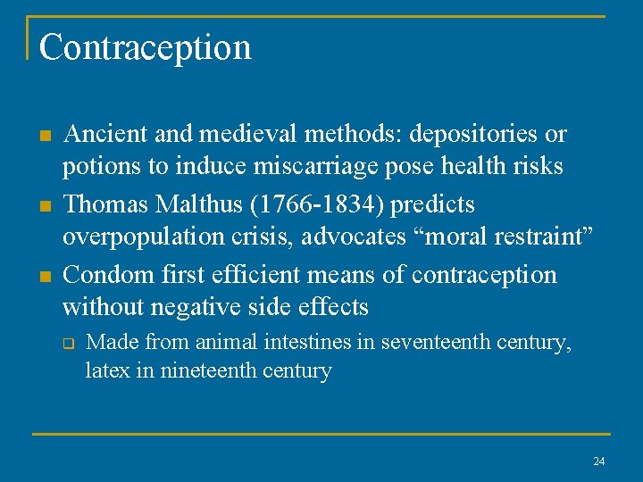 Contraception n Ancient and medieval methods: depositories or potions to induce miscarriage pose health Contraception n Ancient and medieval methods: depositories or potions to induce miscarriage pose health